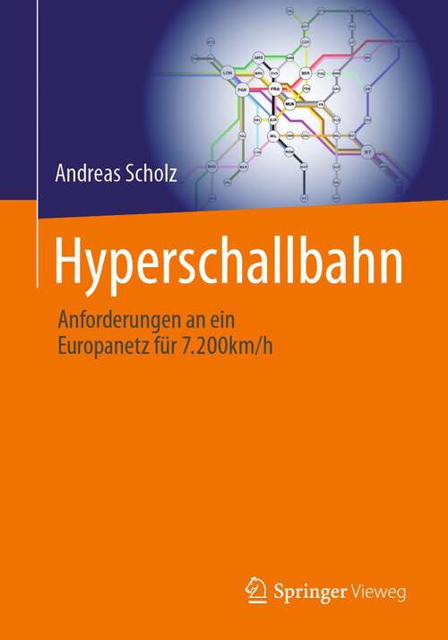 Book cover of Hyperschallbahn: Anforderungen an ein Europanetz für 7.200km/h (1. Aufl. 2022)