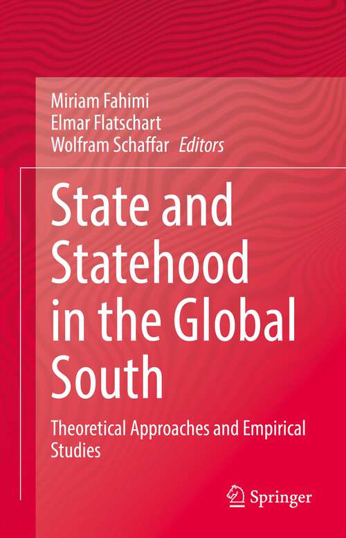 Book cover of State and Statehood in the Global South: Theoretical Approaches and Empirical Studies (1st ed. 2022)