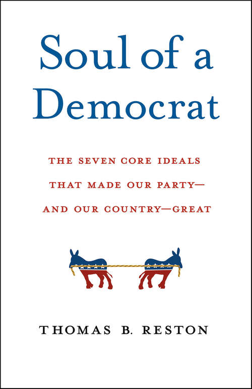 Book cover of Soul of a Democrat: The Seven Core Ideals That Made Our Party—and Our Country—Great