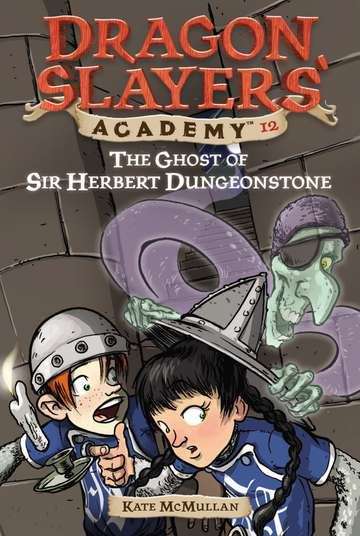 Book cover of The Ghost of Sir Herbert Dungeonstone (Dragon Slayers' Academy, No.12)