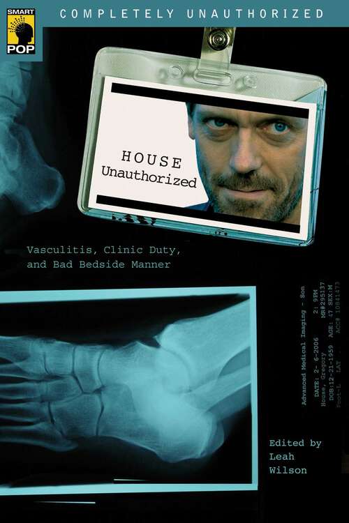 Book cover of House Unauthorized: Vasculitis, Clinic Duty, and Bad Bedside Manner