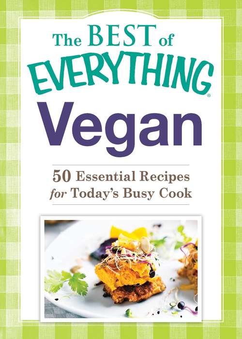 Book cover of Vegan: 50 Essential Recipes for Today's Busy Cook (The Best of Everything®)