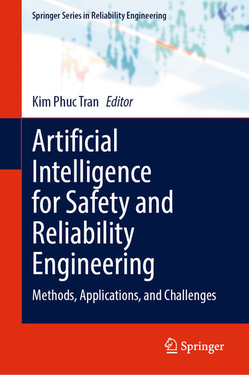 Book cover of Artificial Intelligence for Safety and Reliability Engineering: Methods, Applications, and Challenges (2024) (Springer Series in Reliability Engineering)