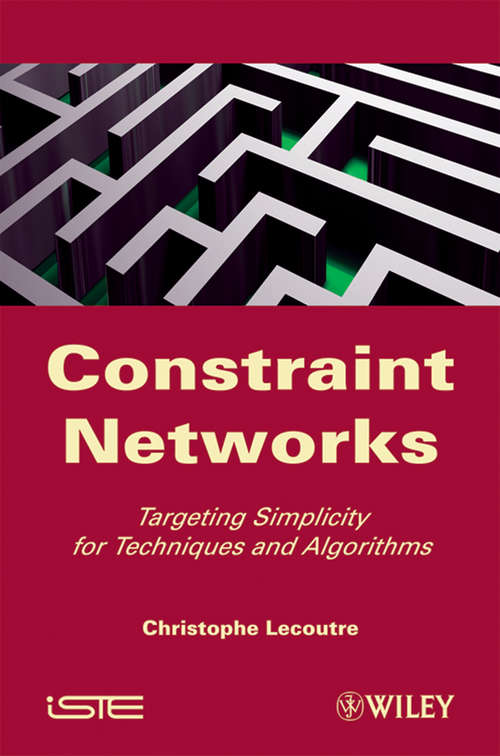 Book cover of Constraint Networks: Targeting Simplicity for Techniques and Algorithms (Wiley-iste Ser.)