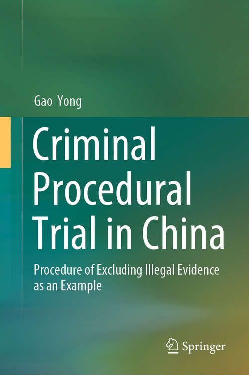 Book cover of Criminal Procedural Trial in China: Procedure of Excluding Illegal Evidence as an Example (2024)