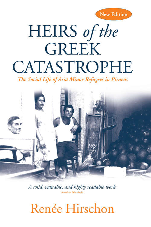 Book cover of Heirs of the Greek Catastrophe: The Social Life of Asia Minor Refugees in Piraeus