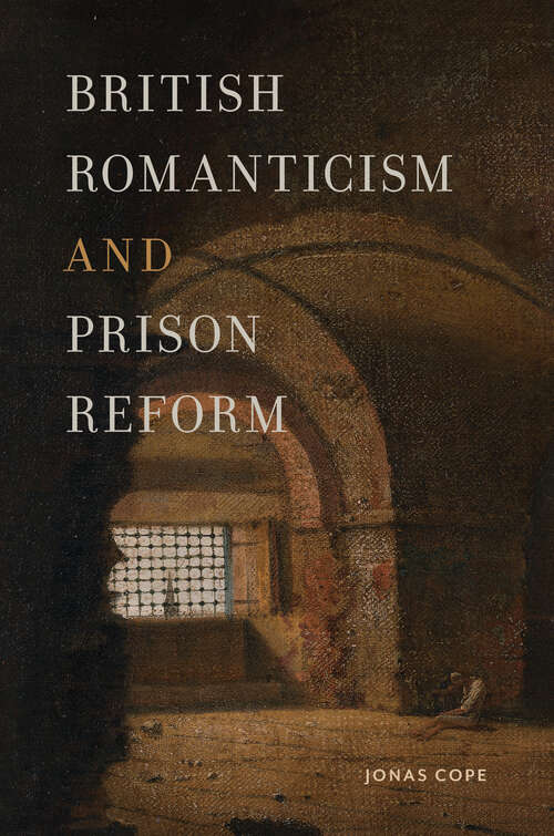 Book cover of British Romanticism and Prison Reform (Transits: Literature, Thought & Culture, 1650-1850)