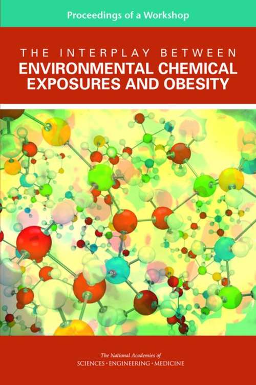 Book cover of The Interplay Between Environmental Chemical Exposures and Obesity: Proceedings of a Workshop