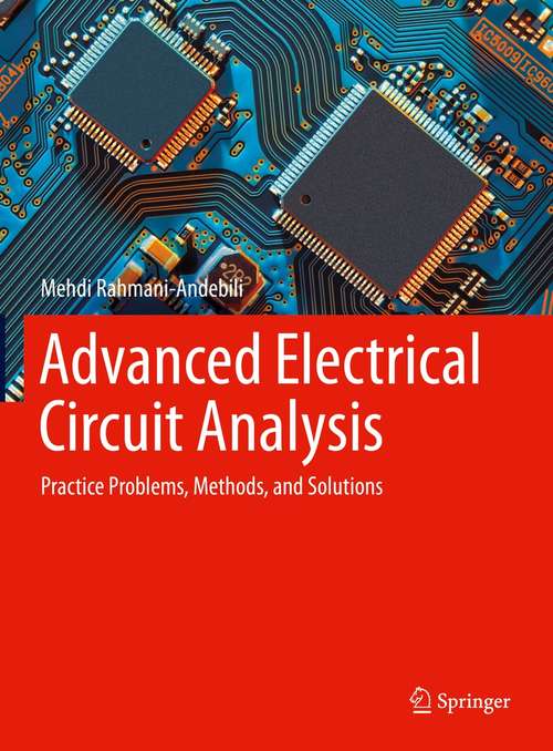 Book cover of Advanced Electrical Circuit Analysis: Practice Problems, Methods, and Solutions (1st ed. 2022)