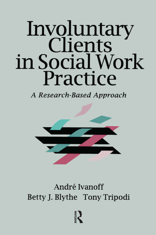 Book cover of Involuntary Clients in Social Work Practice: A Research-Based Approach (Modern Applications of Social Work Series)