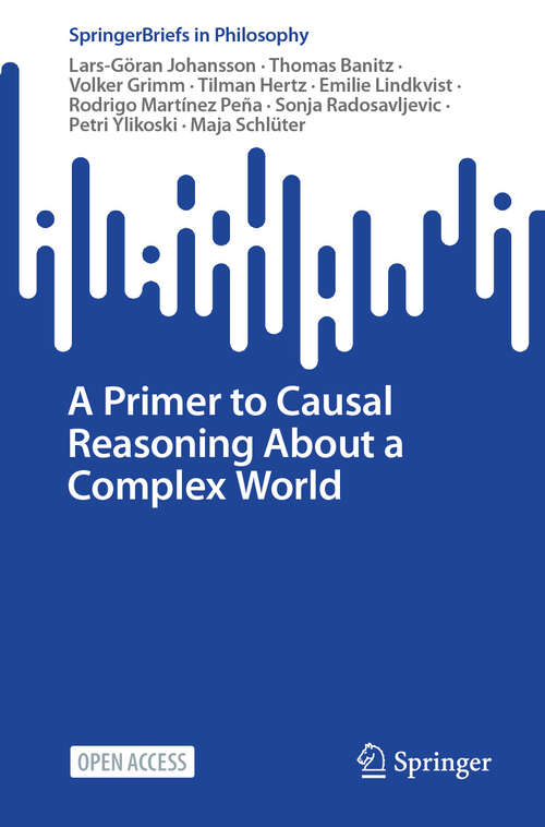 Book cover of A Primer to Causal Reasoning About a Complex World (2024) (SpringerBriefs in Philosophy)