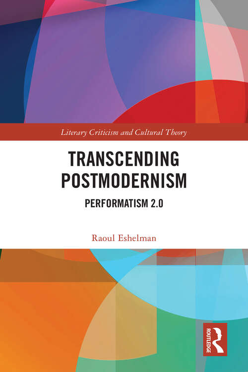 Book cover of Transcending Postmodernism: Performatism 2.0 (Literary Criticism and Cultural Theory)