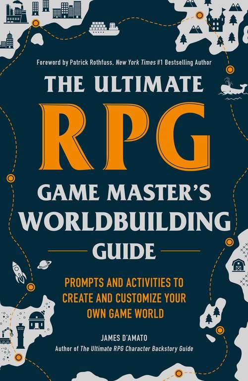 Book cover of The Ultimate RPG Game Master's Worldbuilding Guide: Prompts and Activities to Create and Customize Your Own Game World (The Ultimate RPG Guide Series)