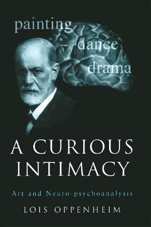 Book cover of A Curious Intimacy: Art and Neuro-psychoanalysis