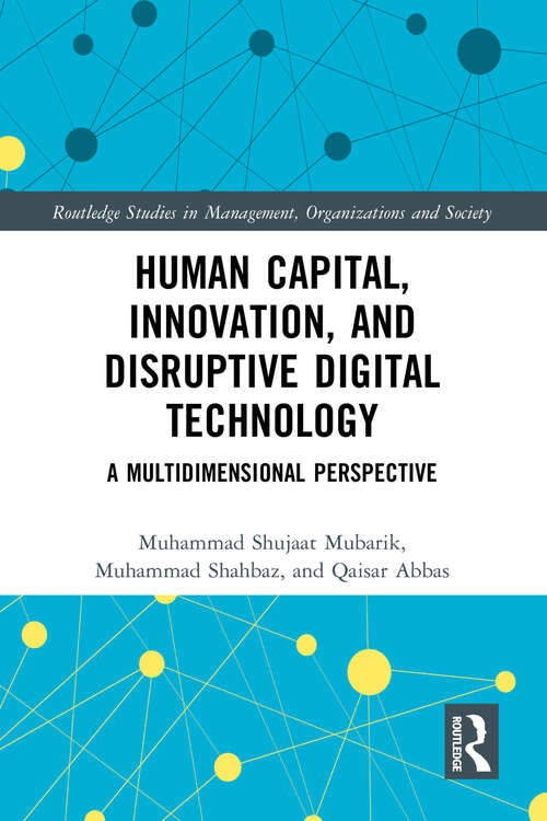 Book cover of Human Capital, Innovation and Disruptive Digital Technology: A Multidimensional Perspective (Routledge Studies in Management, Organizations and Society)