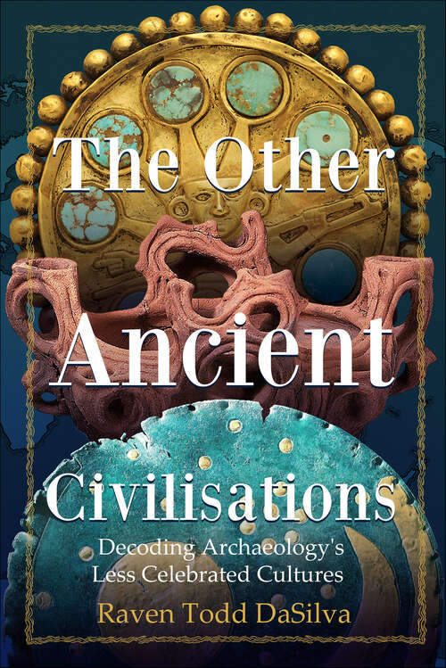 Book cover of The Other Ancient Civilizations: Decoding Archaeology's Less Celebrated Cultures