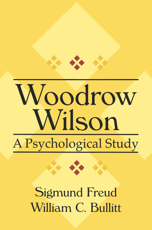 Book cover of Woodrow Wilson: A Psychological Study