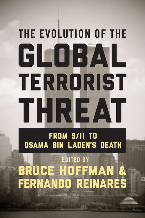 Book cover of The Evolution of the Global Terrorist Threat: From 9/11 to Osama bin Laden's Death (Columbia Studies in Terrorism and Irregular Warfare)