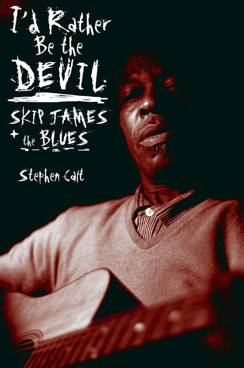 Book cover of I'd Rather Be the Devil: Skip James and the Blues
