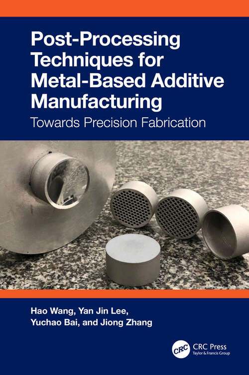 Book cover of Post-Processing Techniques for Metal-Based Additive Manufacturing: Towards Precision Fabrication