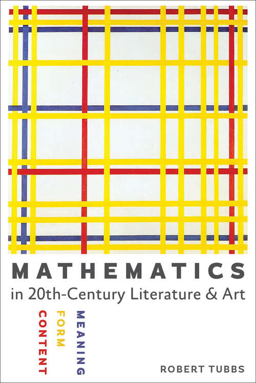 Book cover of Mathematics in Twentieth-Century Literature & Art: Content, Form, Meaning