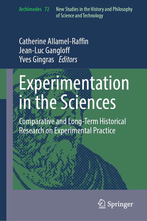 Book cover of Experimentation in the Sciences: Comparative and Long-Term Historical Research on Experimental Practice (2024) (Archimedes #72)