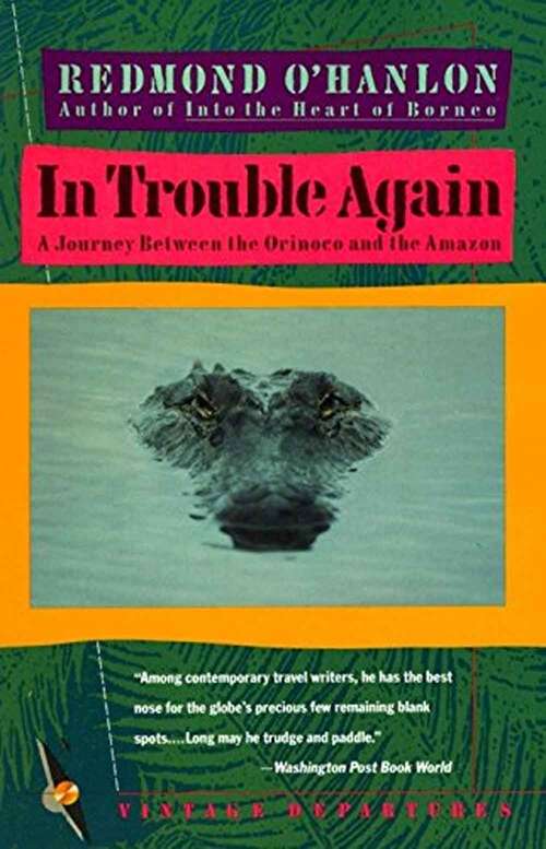 Book cover of In Trouble Again: A Journey Between Orinoco and the Amazon