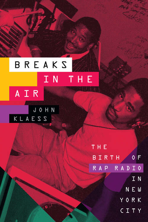 Book cover of Breaks in the Air: The Birth of Rap Radio in New York City