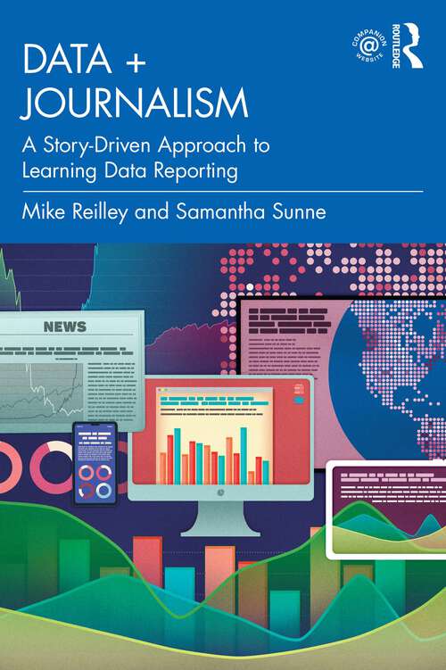 Book cover of Data + Journalism: A Story-Driven Approach to Learning Data Reporting