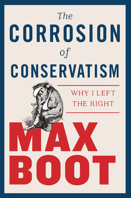 Book cover of The Corrosion of Conservatism: Why I Left The Right