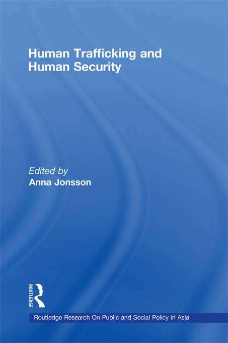 Book cover of Human Trafficking and Human Security (Routledge Transnational Crime and Corruption: Vol. 4)