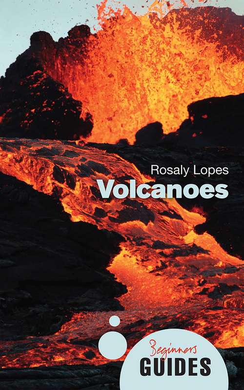 Book cover of Volcanoes: A Beginner's Guide (Beginner's Guides)