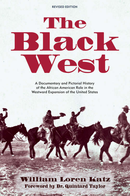 Book cover of The Black West: A Documentary and Pictorial History of the African American Role in the Westward Expansion of the United States