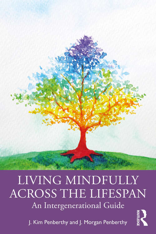 Book cover of Living Mindfully Across the Lifespan: An Intergenerational Guide