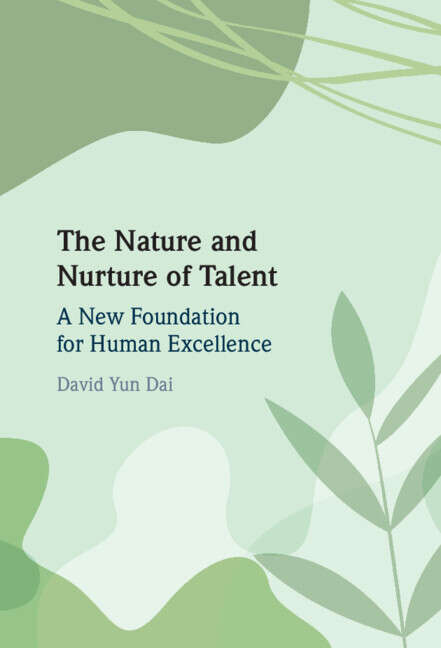 Book cover of The Nature and Nurture of Talent: A New Foundation for Human Excellence