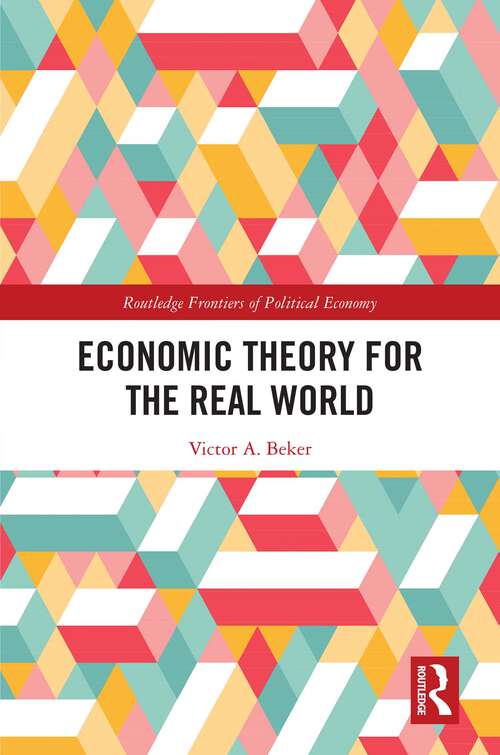 Book cover of Economic Theory for the Real World (Routledge Frontiers of Political Economy)