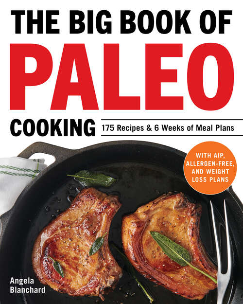 Book cover of The Big Book of Paleo Cooking: 175 Recipes & 6 Weeks of Meal Plans