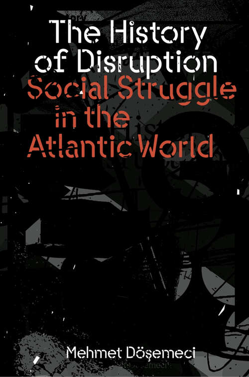 Book cover of The History of Disruption: Social Struggle in the Atlantic World