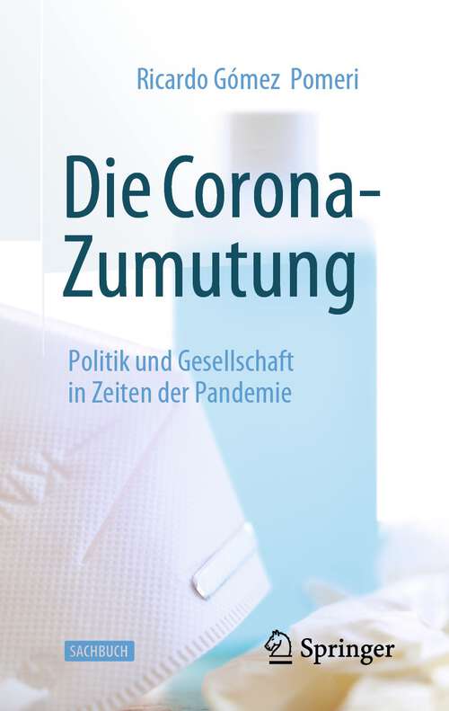 Book cover of Die Corona-Zumutung: Politik und Gesellschaft in Zeiten der Pandemie (1. Aufl. 2022)