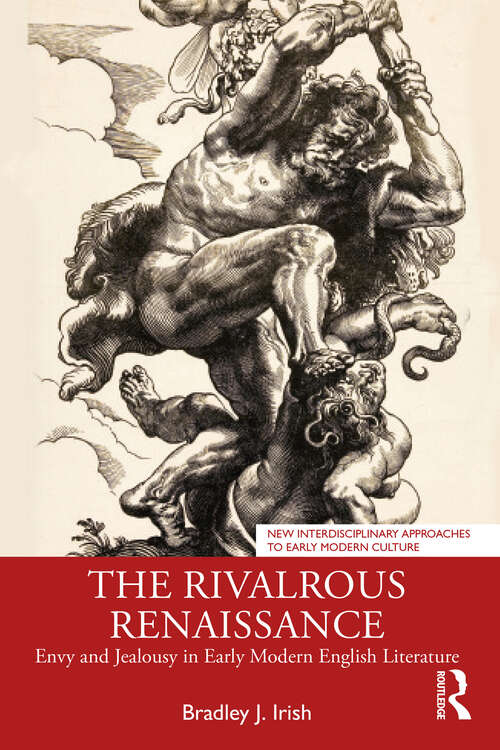 Book cover of The Rivalrous Renaissance: Envy and Jealousy in Early Modern English Literature (New Interdisciplinary Approaches to Early Modern Culture)