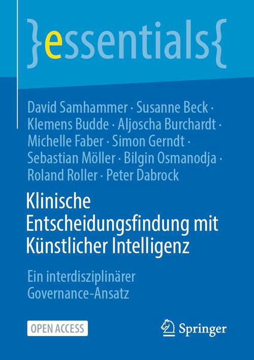 Book cover of Klinische Entscheidungsfindung mit Künstlicher Intelligenz: Ein interdisziplinärer Governance-Ansatz (1. Aufl. 2023) (essentials)