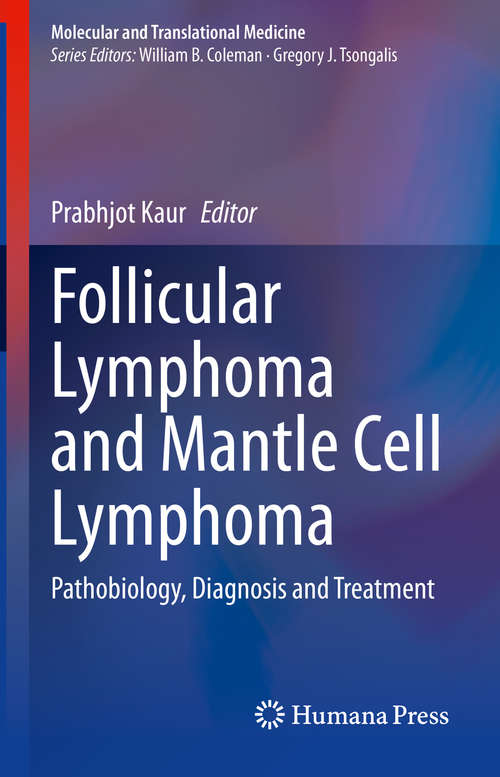 Book cover of Follicular Lymphoma and Mantle Cell Lymphoma: Pathobiology, Diagnosis and Treatment (1st ed. 2020) (Molecular and Translational Medicine)