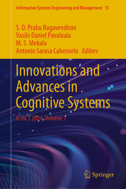 Book cover of Innovations and Advances in Cognitive Systems: ICIACS 2024, Volume 1 (2024) (Information Systems Engineering and Management #15)