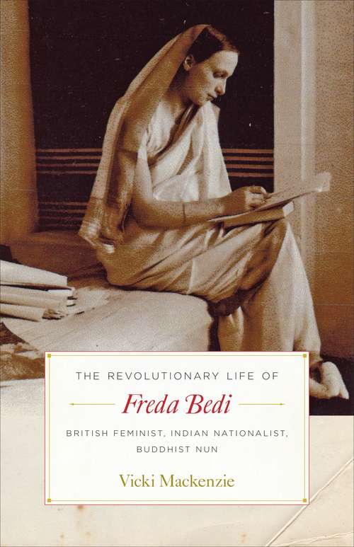 Book cover of The Revolutionary Life of Freda Bedi: British Feminist, Indian Nationalist, Buddhist Nun