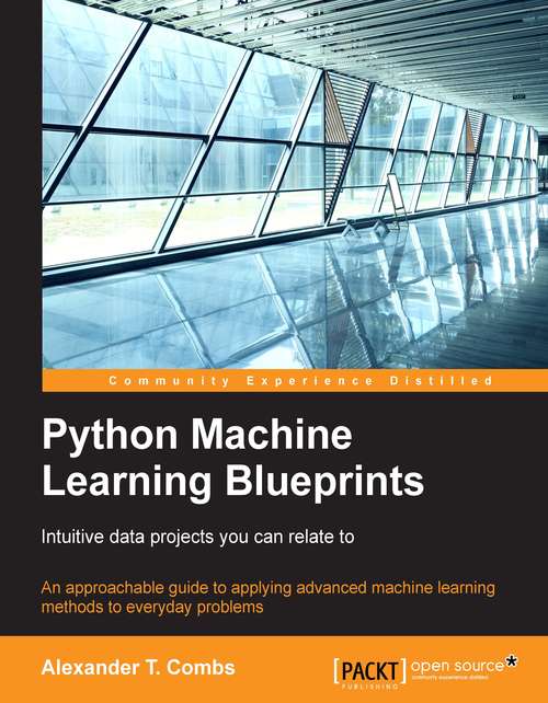 Book cover of Python Machine Learning Blueprints: Intuitive data projects you can relate to