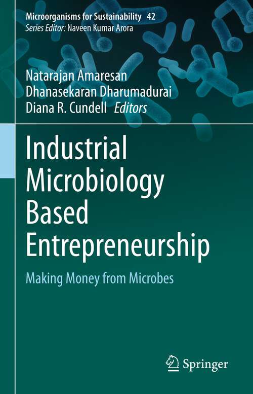 Book cover of Industrial Microbiology Based Entrepreneurship: Making Money from Microbes (1st ed. 2022) (Microorganisms for Sustainability #42)