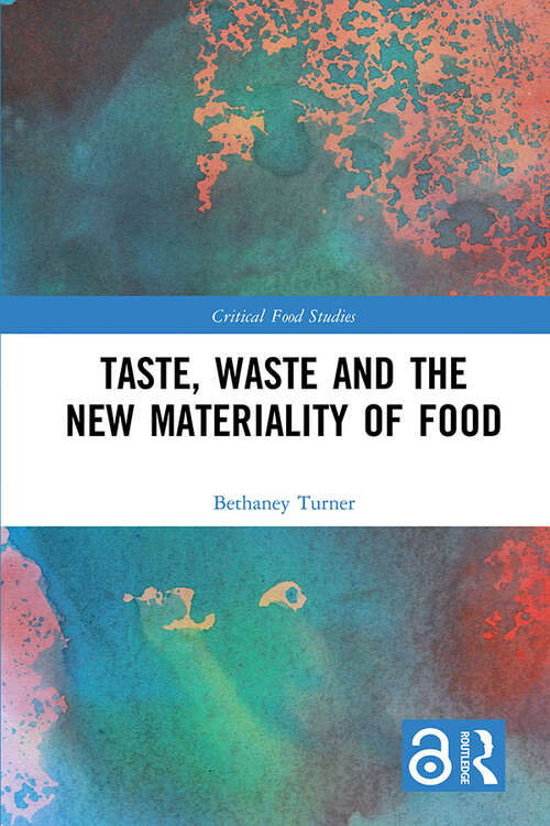 Book cover of Taste, Waste and the New Materiality of Food (Critical Food Studies)