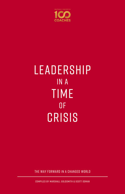 Book cover of Leadership in a Time of Crisis: The Way Forward in a Changed World (100 Coaches)