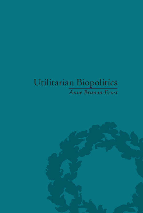 Book cover of Utilitarian Biopolitics: Bentham, Foucault and Modern Power