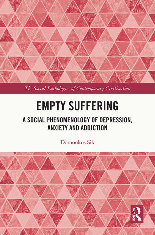 Book cover of Empty Suffering: A Social Phenomenology of Depression, Anxiety and Addiction (The Social Pathologies of Contemporary Civilization)